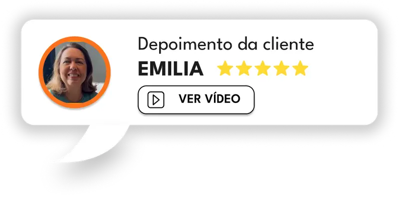 Depoimento da cliente Emília. Ver vídeo